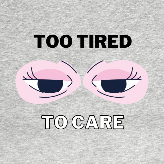 Too tired to care by Aesthetic Machine